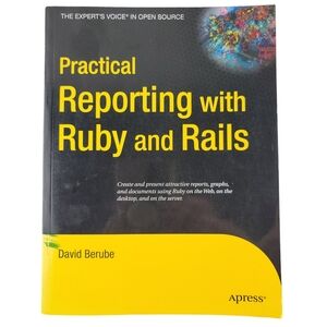 Practical Reporting with Ruby and Rails David Berube 2008 Book Training Workbook